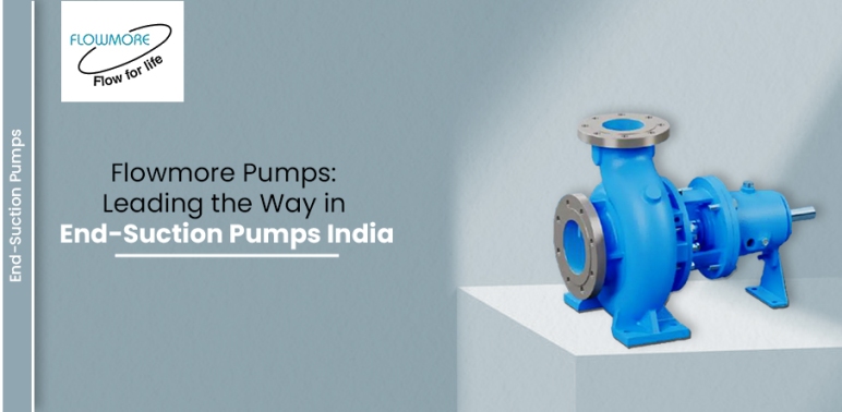 Flowmore Pumps: Leading the Way in End-Suction Pumps India